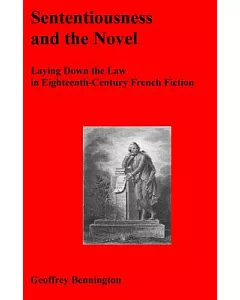 Sententiousness and the Novel: Laying Down the Law in Eighteenth-Century French Fiction