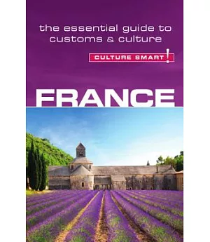 Culture Smart! France: The Essential Guide to Customs & Culture