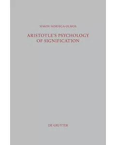 Aristotle’s Psychology of Signification: A Commentary on De Interpretatione 16a 3-18