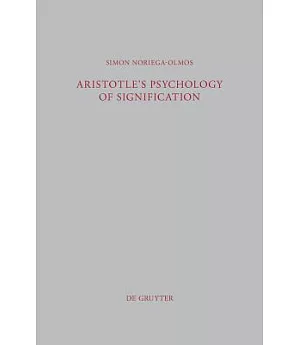 Aristotle’s Psychology of Signification: A Commentary on De Interpretatione 16a 3-18