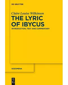 The Lyric of Ibycus: Introduction, Text and Commentary
