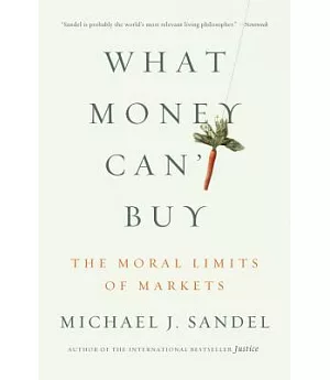 What Money Can’t Buy: The Moral Limits of Markets