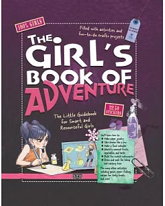 The Girl’s Book of Adventure: The Little Guidebook for Smart and Resourceful Girls