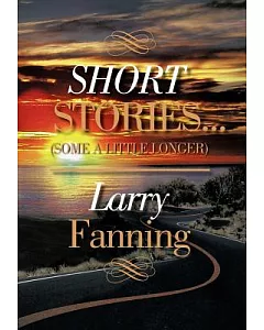 Short Stories…some a Little Longer