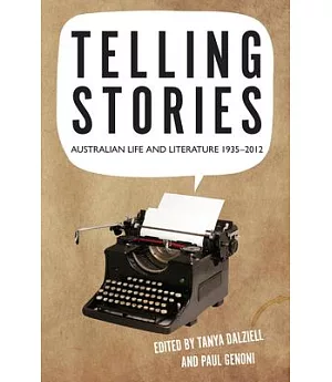 Telling Stories: Australian Life And Literature 1935-2012