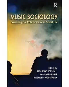Music Sociology: An Introduction to the Role of Music in Social Life