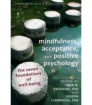 Mindfulness, Acceptance, and Positive Psychology: The Seven Foundations of Well-Being
