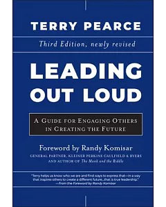Leading Out Loud: A Guide for Engaging Others in Creating the Future