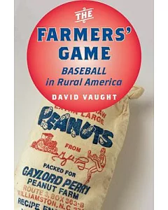 The Farmers’ Game: Baseball in Rural America