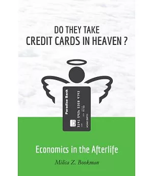Do They Take Credit Cards in Heaven?: Economics in the Afterlife