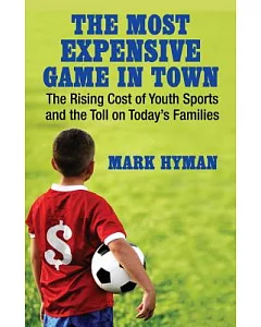 The Most Expensive Game in Town: The Rising Cost of Youth Sports and the Toll on Today’s Families