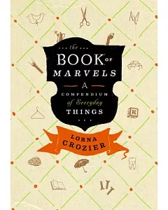 The Book of Marvels: A Compendium of Everyday Things