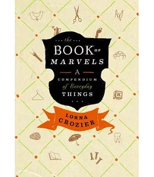 The Book of Marvels: A Compendium of Everyday Things