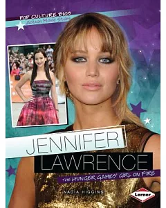 Jennifer Lawrence: The Hunger Games’ Girl on Fire