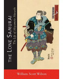 The Lone Samurai: The Life of Miyamoto Musashi