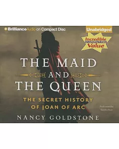 The Maid and the Queen: The Secret History of Joan of Arc