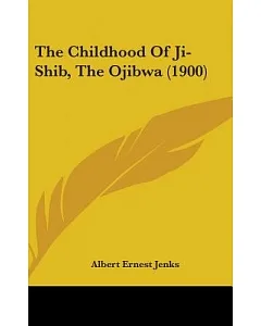 The Childhood of Ji-shib, the Ojibwa
