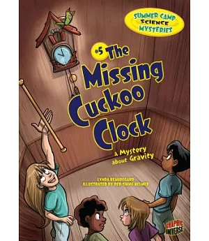 #5 the Missing Cuckoo Clock: The Missing Cuckoo Clock: A Mystery About Gravity