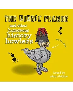 The Bionic Plague & Other Humorous History Howlers