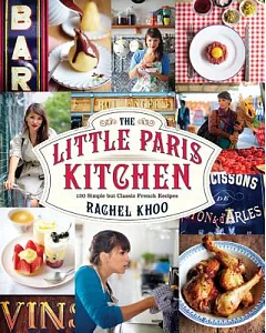 The Little Paris Kitchen: 120 Simple but Classic French Recipes