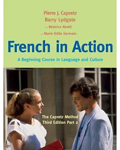 French in Action: A Beginning Course in Language and Culture: the Capretz Method