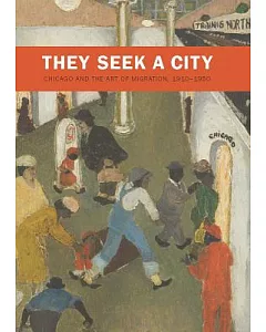 They Seek a City: Chicago and the Art of Migration, 1910-1950