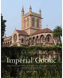 Imperial Gothic: Religious Architecture and High Anglican Culture in the British Empire, 1840-1870