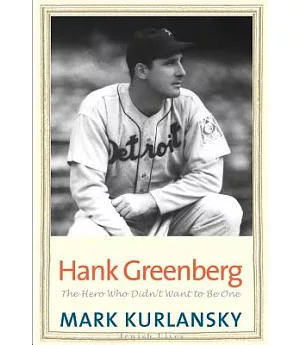 Hank Greenberg: The Hero Who Didn’t Want to Be One