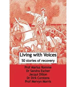 Living With Voices: 50 Stories of Recovery