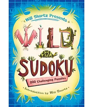 Will Shortz Presents Wild for Sudoku: 200 Challenging Puzzles