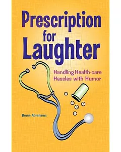 Prescription for Laughter: Handling Health-care Hassles With Humor