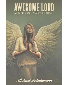 Awesome Lord: Miracles and Praises in Rhyme