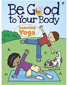 Be Good to Your Body: Learning Yoga
