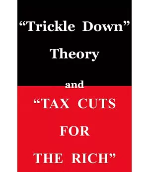 Trickle Down Theory and ��Tax Cuts for the Rich��