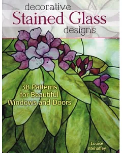 Decorative Stained Glass Designs: 38 Patterns for Beautiful Windows and Doors