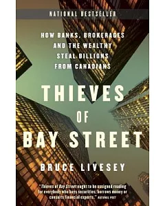Thieves of Bay Street: How Banks, Brokerages and the Wealthy Steal Billions from Canadians