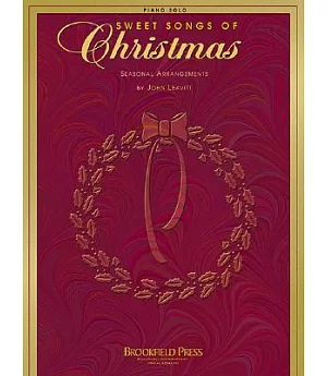 Sweet Songs of Christmas: Seasonal Arrangements for Piano Solo by John Leavitt