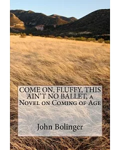 Come On, Fluffy, This Ain’t No Ballet: A Novel on Coming of Age