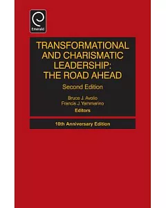 Transformational and Charismatic Leadership: The Road Ahead: 10th Anniversary Edition