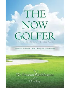 The Now Golfer: The Psychology of Better Golf