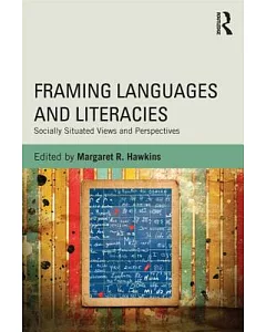 Framing Languages and Literacies: Socially Situated Views and Perspectives