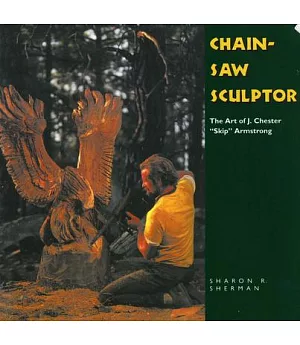 Chainsaw Sculptor: The Art of J. Chester 