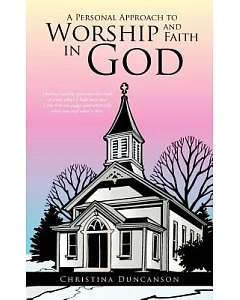 A Personal Approach to Worship and Faith in God