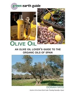 Olive Oil: An Olive Oil Lover’s Guide to the Organic Oils of Spain