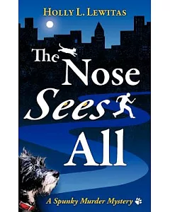 The Nose Sees All: A Spunky Murder Mystery