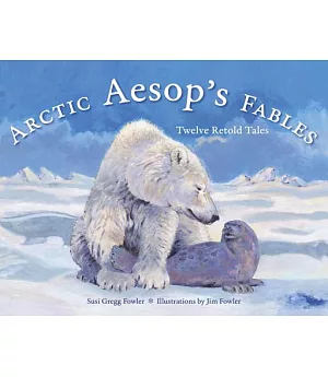 Arctic Aesop’s Fables: Twelve Retold Tales