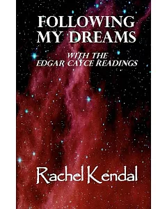 Following My Dreams: With the Edgar Cayce Readings