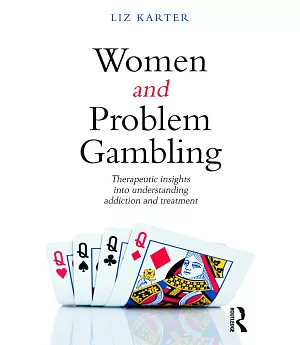 Women and Problem Gambling: Therapeutic Insights into Understanding Addiction and Treatment