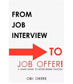 From Job Interview to Job Offer: A Quick Guide to Interviewing Success
