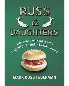 Russ & Daughters: Reflections and Recipes from the House That Herring Built